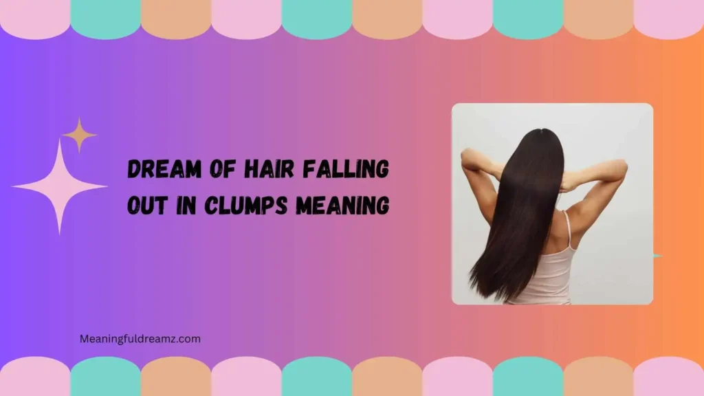 Types / Variations of Dream of Hair Falling Out in Clumps Meaning