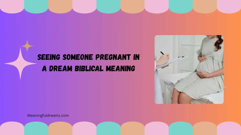 Types / Variations of Seeing Someone Pregnant in a Dream