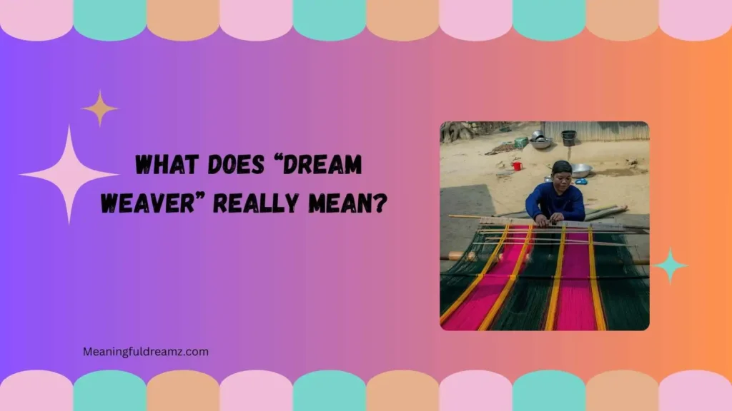 What Does “Dream Weaver” Really Mean?
