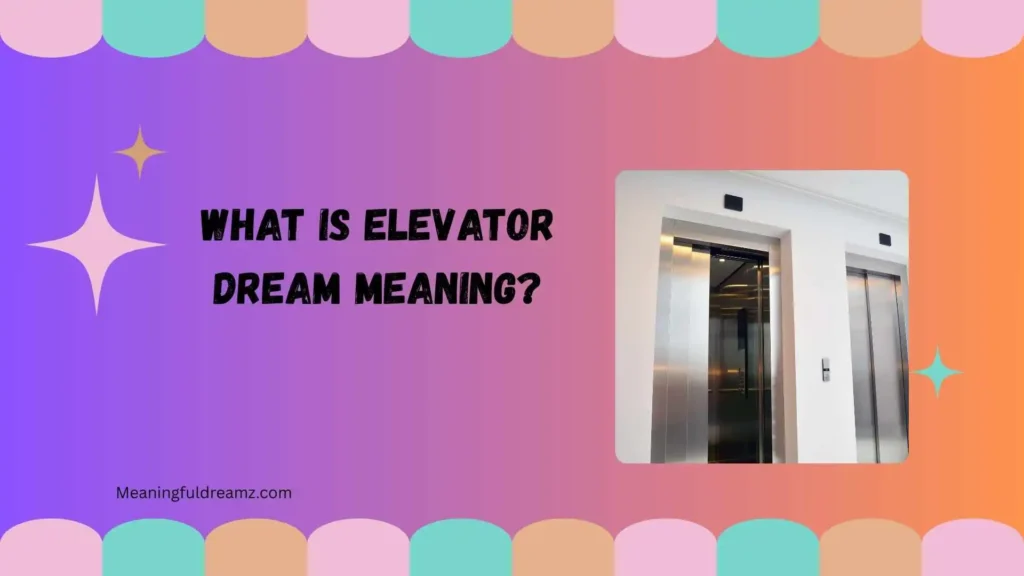 What Is Elevator Dream Meaning?