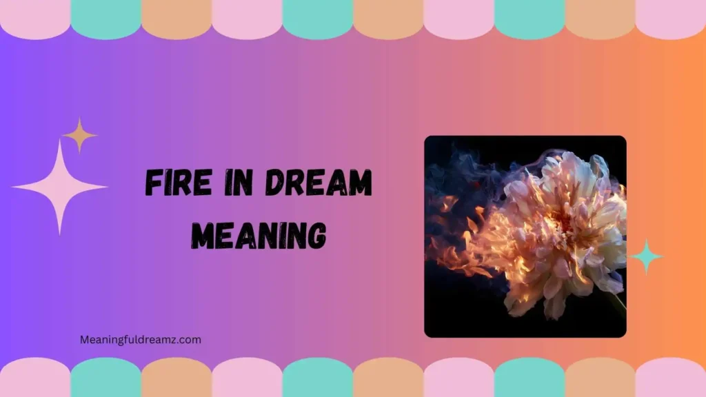 What Is Fire in Dream Meaning?