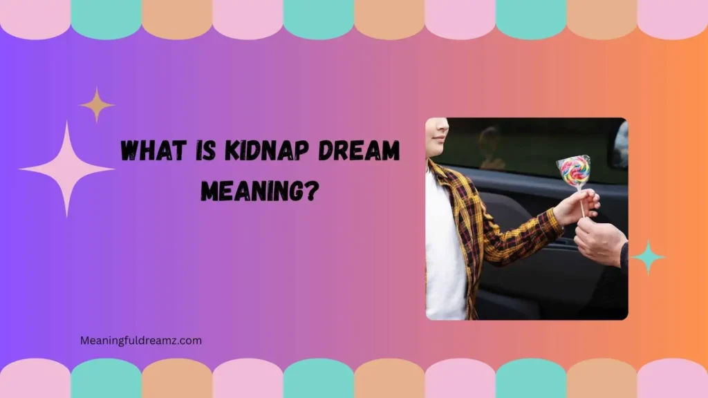 What Is Kidnap Dream Meaning?