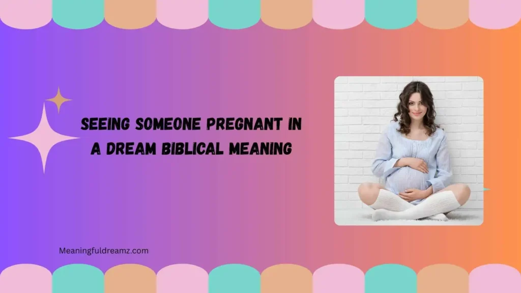 What Is Seeing Someone Pregnant in a Dream Biblical Meaning?