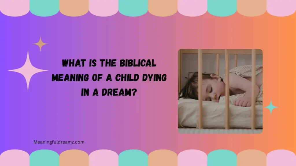 What Is the Biblical Meaning of a Child Dying in a Dream?