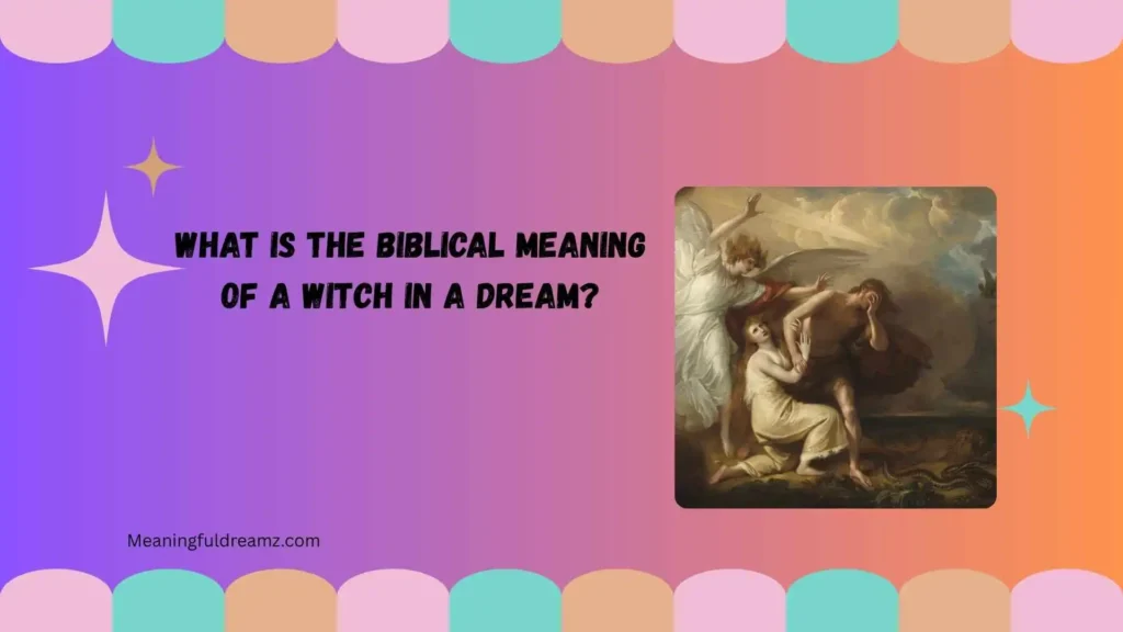 What Is the Biblical Meaning of a Witch in a Dream?