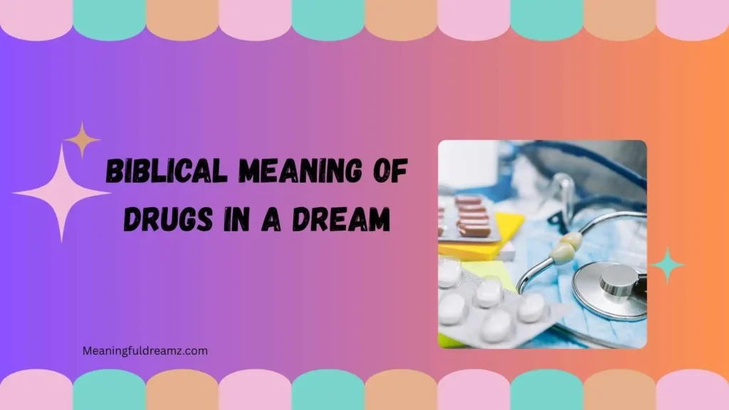 What Is the Biblical Meaning of Drugs in a Dream?