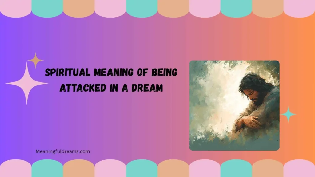 What Is the Spiritual Meaning of Being Attacked in a Dream?