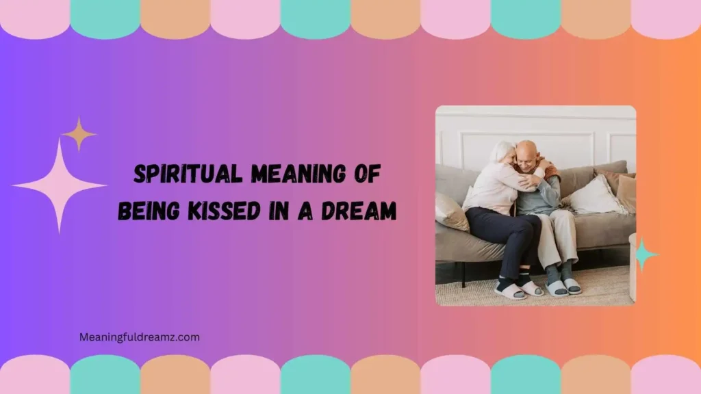 What Is the Spiritual Meaning of Being Kissed in a Dream?
