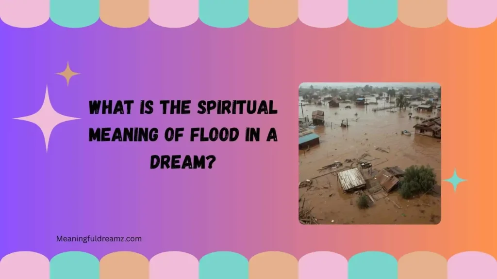 What Is the Spiritual Meaning of Flood in a Dream?