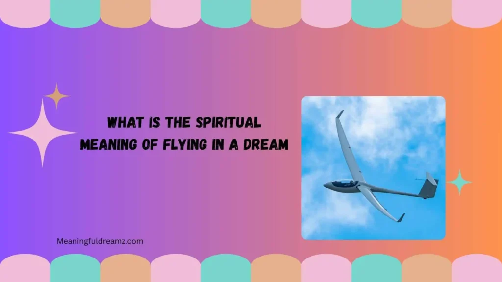 What Is the Spiritual Meaning of Flying in a Dream?