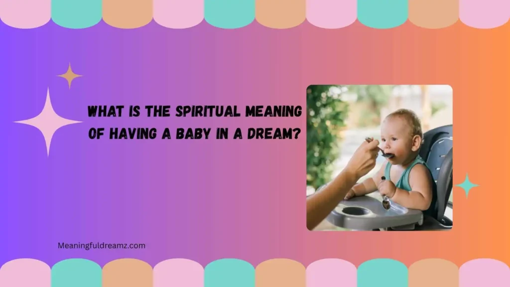 What Is the Spiritual Meaning of Having a Baby in a Dream?