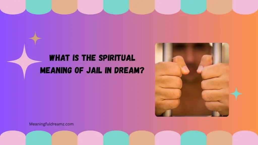 What Is the Spiritual Meaning of Jail in Dream?