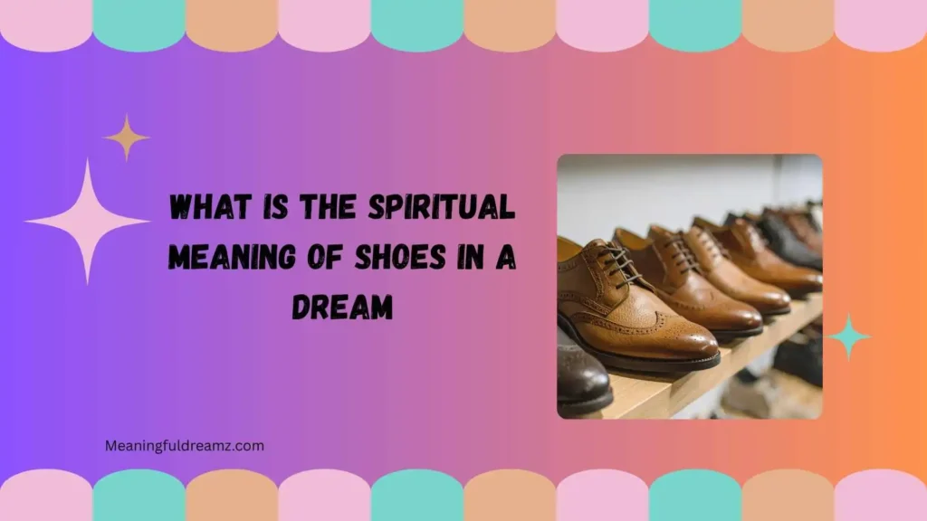 what is the spiritual meaning of shoes in a dream