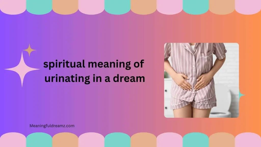 What Is the Spiritual Meaning of Urinating in a Dream?