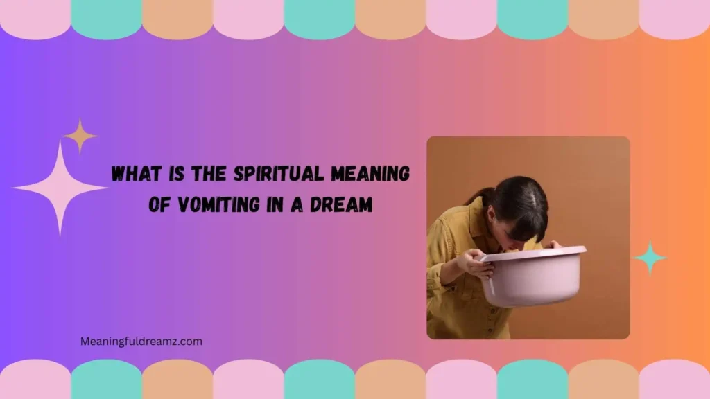 what is the spiritual meaning of vomiting in a dream