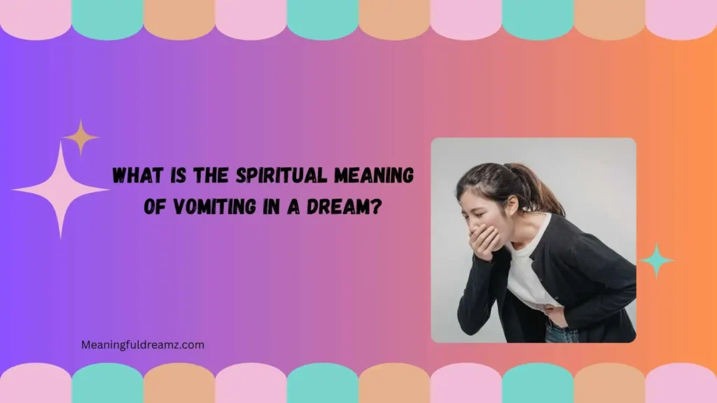 What Is the Spiritual Meaning of Vomiting in a Dream?