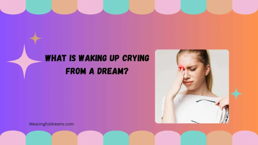 What Is Waking Up Crying From a Dream?