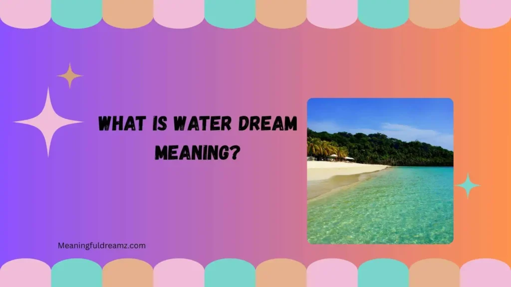What Is Water Dream Meaning?