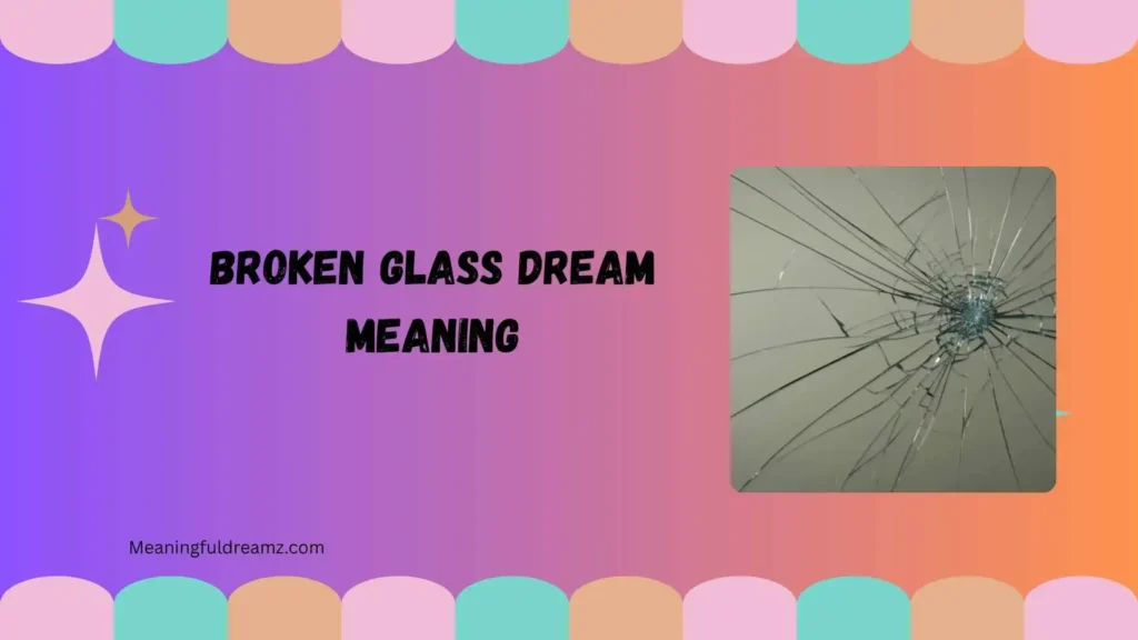 Why Do Broken Glass Dreams Matter?