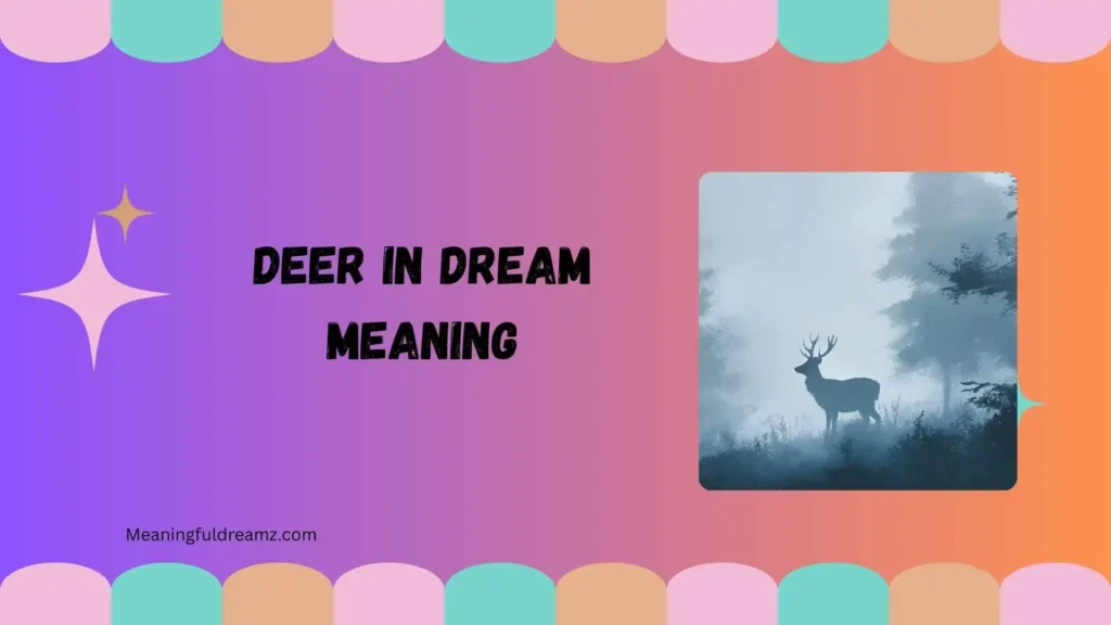 Why Does Deer in Dream Meaning Matter?