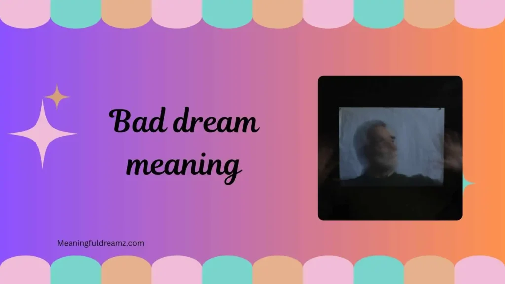 Common Examples and Features of Bad Dream Meaning