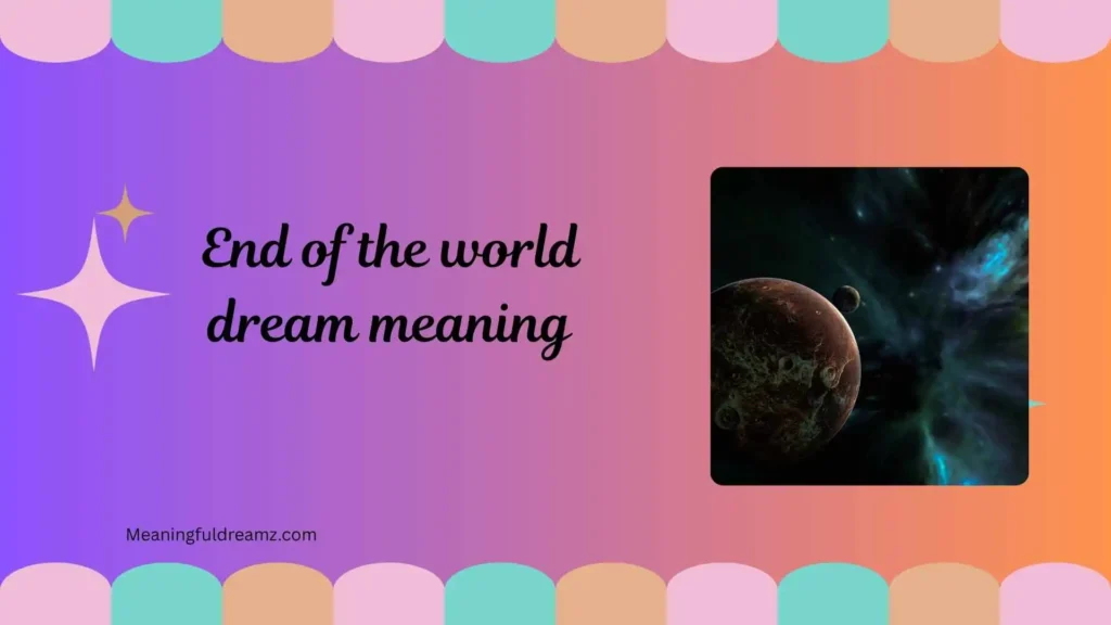 Common Examples & Features of End of the World Dream Meaning