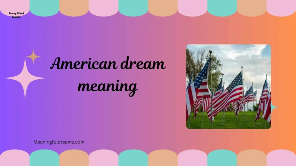 Common Examples / Features / Benefits of American Dream Meaning