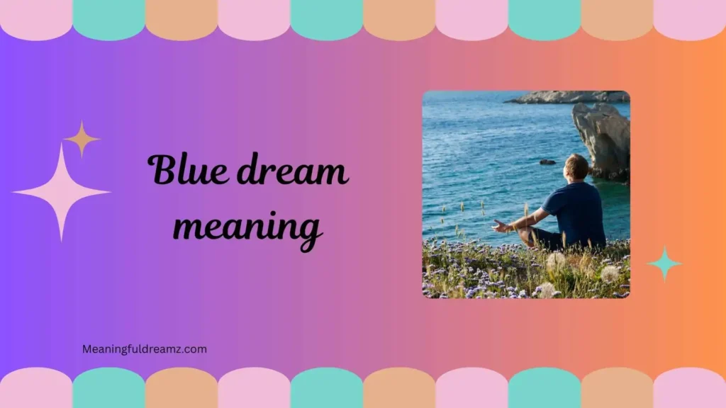 Common Examples / Features / Benefits of Blue Dream Meaning