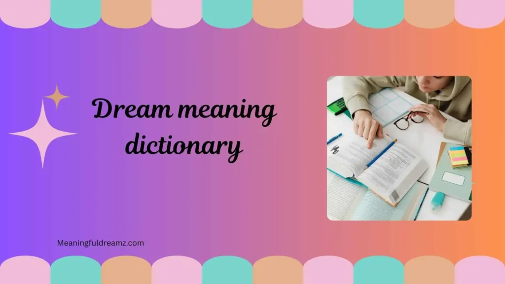 Common Examples / Features / Benefits of Dream Meaning Dictionary