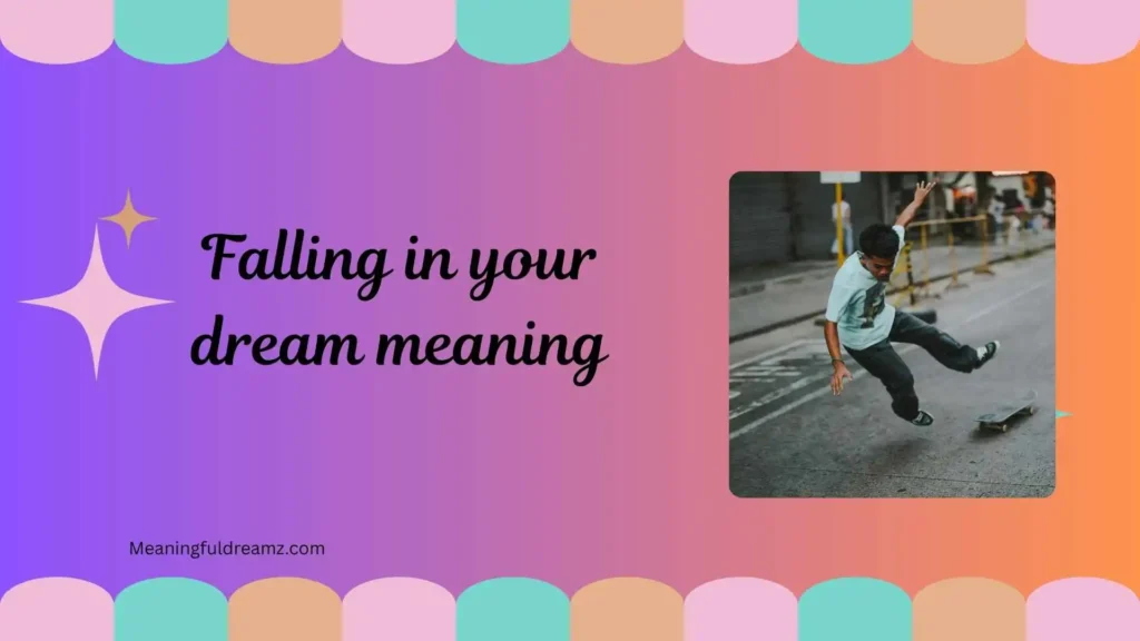 Common Examples / Features / Benefits of Falling in Your Dream Meaning