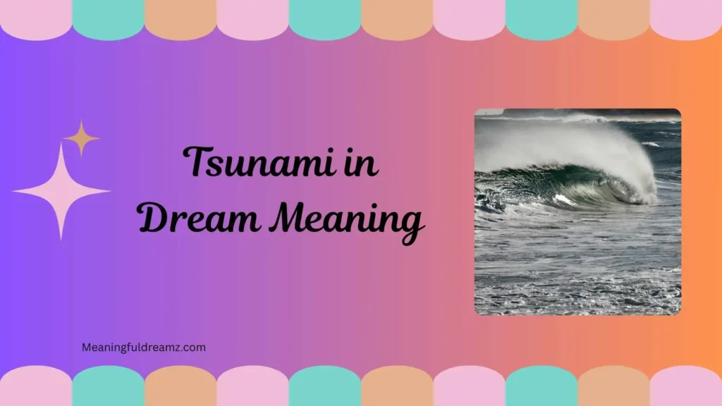 Common Examples / Features / Benefits of Understanding Tsunami Dreams