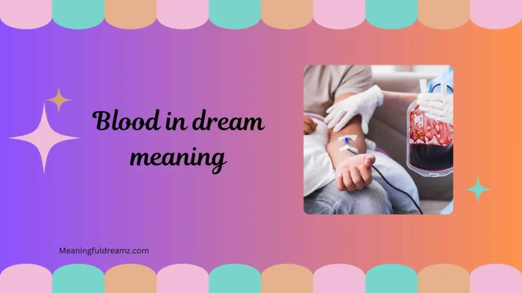 Common Examples of Blood in Dream Meaning