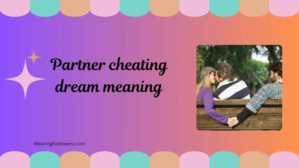Common Meanings and Features of Partner Cheating Dreams