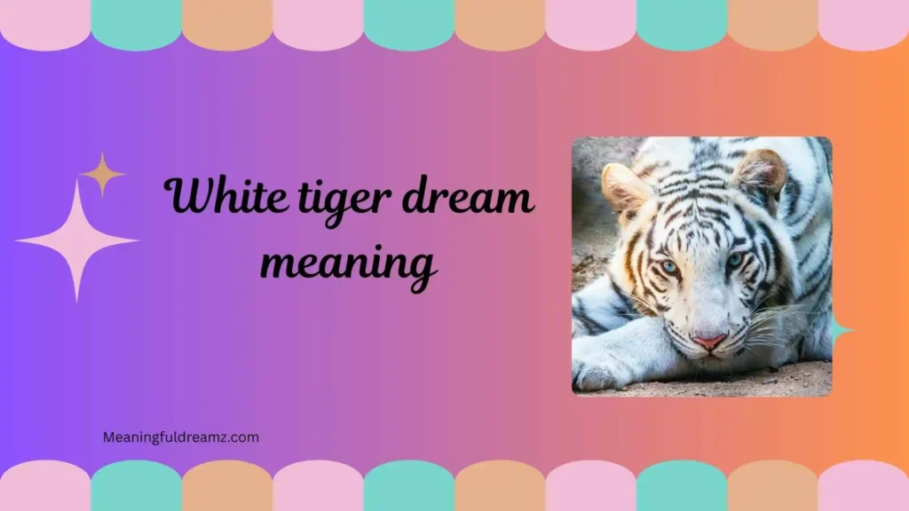 Dream Meaning White Tiger Attacking