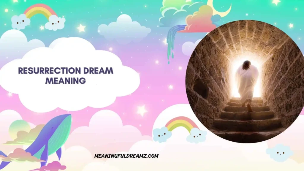 Resurrection Dream Meaning Christianity Perspective