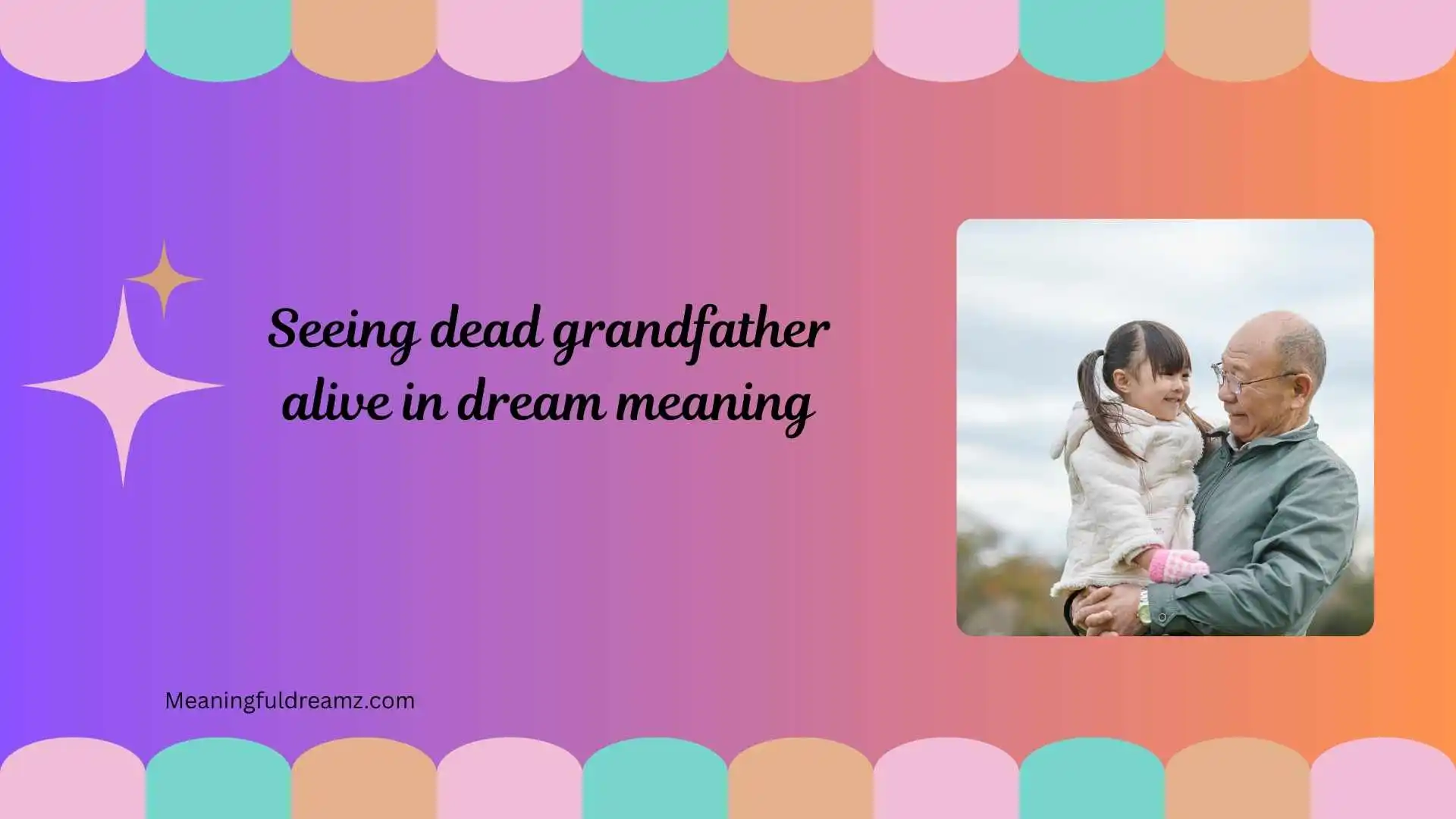 seeing dead grandfather alive in dream meaning