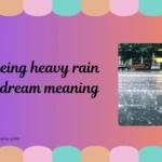 seeing heavy rain in dream meaning
