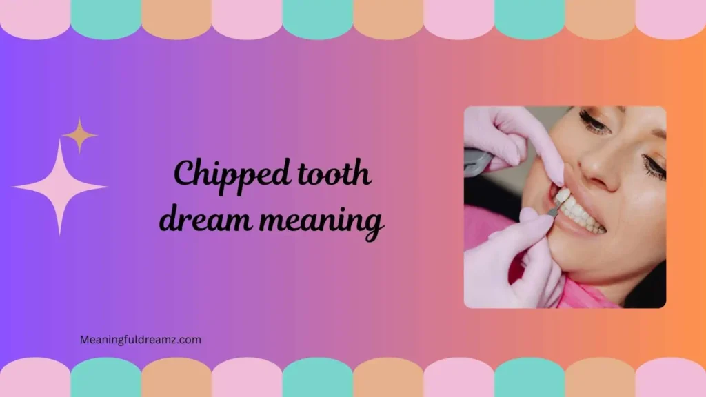 Spiritual Meaning of a Chipped Tooth in a Dream