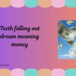 teeth falling out dream meaning money