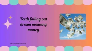 teeth falling out dream meaning money