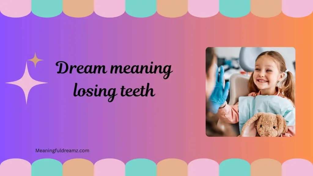 Types / Categories / Variations of Dream Meaning Losing Teeth