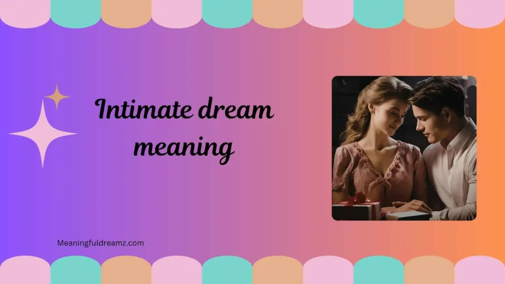 Types / Categories / Variations of Intimate Dream Meaning