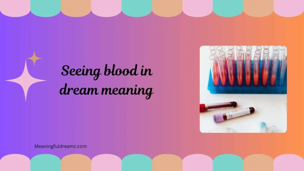 Types / Categories / Variations of Seeing Blood in Dream Meaning