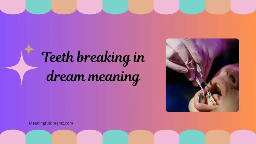 Types / Categories / Variations of Teeth Breaking Dreams