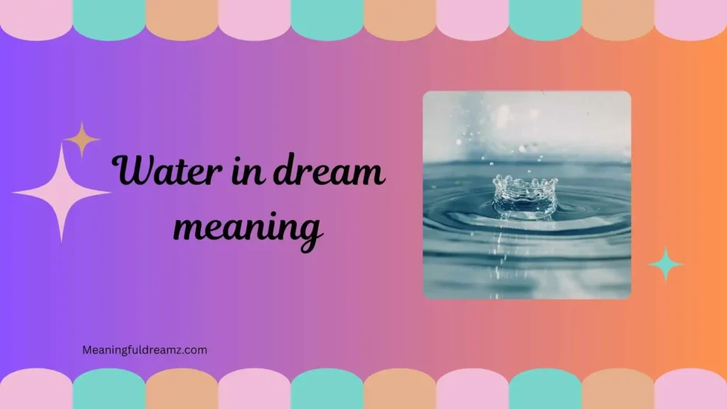 Types / Categories / Variations of Water in Dream Meaning