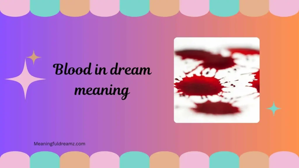Types of Blood in Dream Meaning