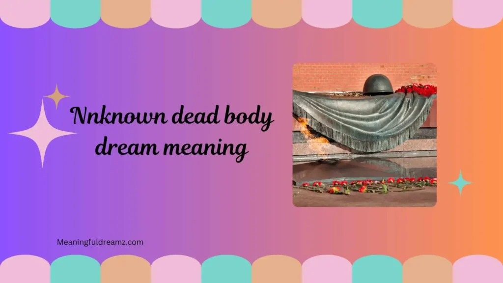Types of Unknown Dead Body Dreams