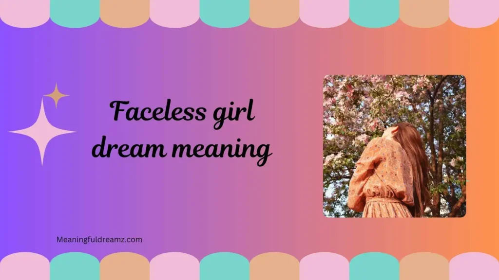 Types / Variations of Faceless Girl Dreams