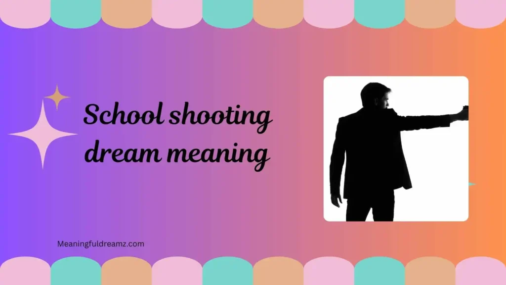 Types / Variations of School Shooting Dream Meaning