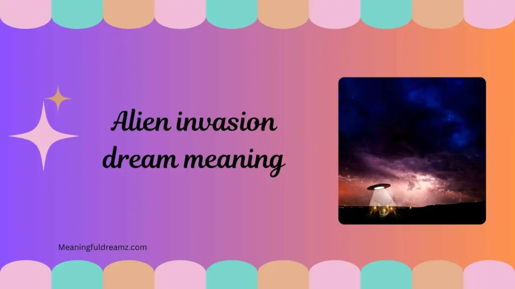 What Is Alien Invasion Dream Meaning?